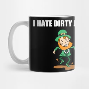 I Hate Dirty Jiggers Funny St Patricks Day Mug